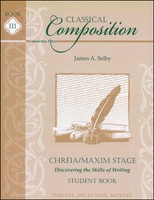 Classical Composition Book Iii, Student Book, Chreia/maxim Stage Classical Composition Book Iii, Student Book, Chreia/maxim Stage