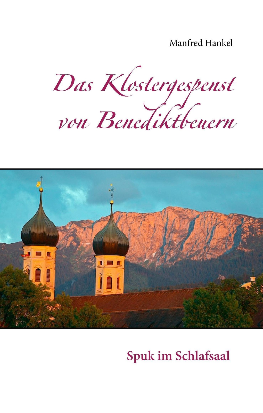 Manfred Hankel | Das Klostergespenst Von Benediktbeuern | Buch |