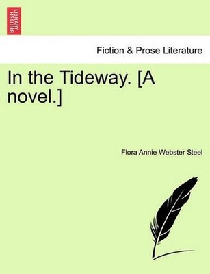 In the Tideway. [A Novel.] by Flora Annie Webster Steel (English) Paperback Book