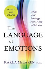 The Language of Emotions: What Your Feelings Are Trying to Tell You: Revised an