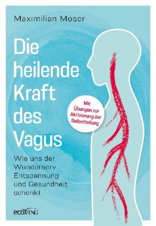 Die heilende Kraft des Vagus Maximilian Moser