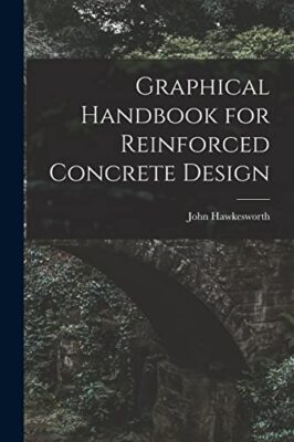 Hawkesworth - Graphical Handbook for Reinforced Concrete Design - New  - X555z