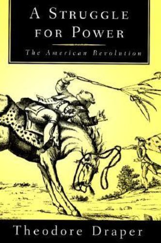 Struggle for Power : The American Revolution by Theodore Draper (1995, Hardcover) for sale ...