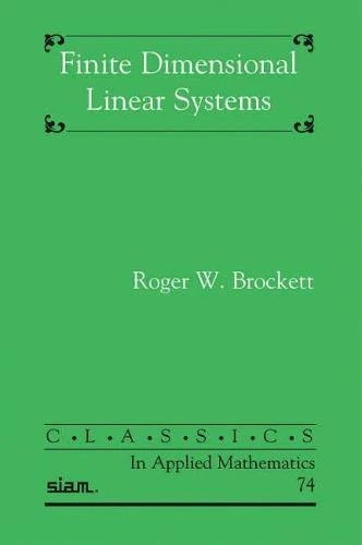 Finite Dimensional Linear Systems (Classics in Applied Mathematics)