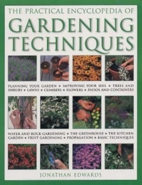 Gardening Techniques, Practical Encyclopedia of by Jonathan Edwards
