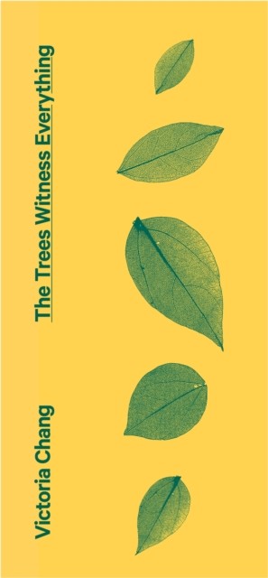 The Trees Witness Everything by Victoria Chang (Paperback Book)