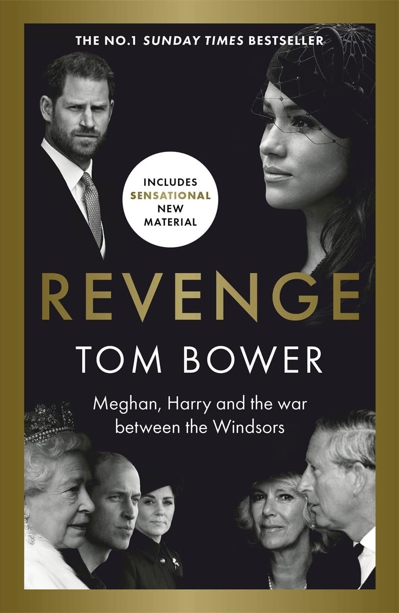 Revenge: Meghan, Harry and the war between the Windsors By Tom Bower