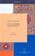Leonardi,Claudio. - Luce e tenebra del Medioevo. 