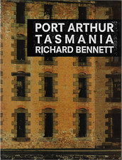 Port Arthur, Tasmania ; Photography by Richard Bennett - Large Softcover Book