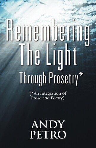 Thumbnail - Andrew Petro Remembering The Light Through Prosetry (taschenbuch)