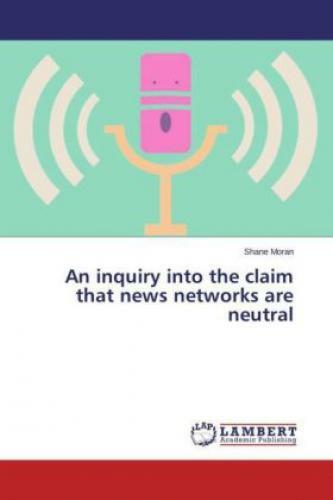 Thumbnail - An Inquiry Into The Claim That News Networks Are Neutral 2412