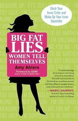 Big Fat Lies Women Tell Themselves: Ditch Your Inner Critic and Wake Up Your...