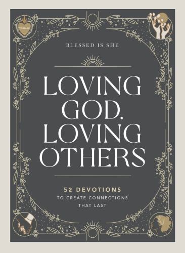 Loving God, Loving Others: 52 Devotions to Create Connections That Last (A 52-W - Image 4