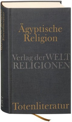 Ägyptische Religion. Totenliteratur Jan Assmann