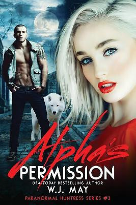 Alphas Erlaubnis von W J May - neue Kopie - 9781977547880