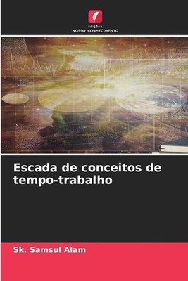 Escada de conceitos de tempo-trabalho by Sk Samsul Alam (Portuguese) Paperback B