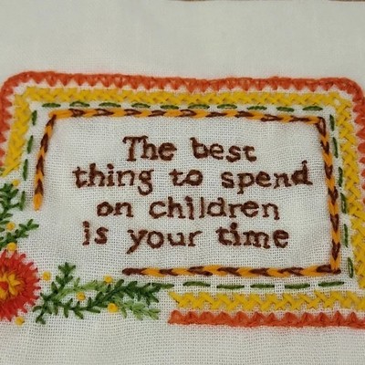 Vtg Embroidered ''The best thing to spend on children is your time''