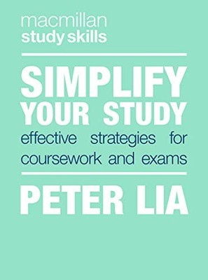 Simplify Your Study: Effective Strategies f... by Peter Lia Paperback / softback