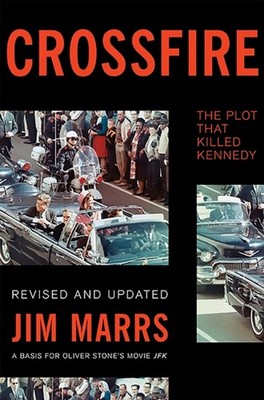 Crossfire The Plot That Killed Kennedy by Jim Marrs (Paperback Book)