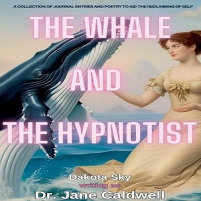 The Whale and the Hypnotist A collection of journal entries and p