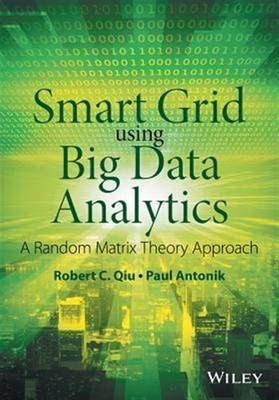 Smart Grid Using Big Data Analytics : A Random Matrix Theory Approach, Hardco...