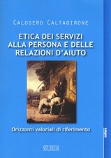 Etica dei servizi alla persona e delle relazioni d'aiuto. Orizzonti valoriali di