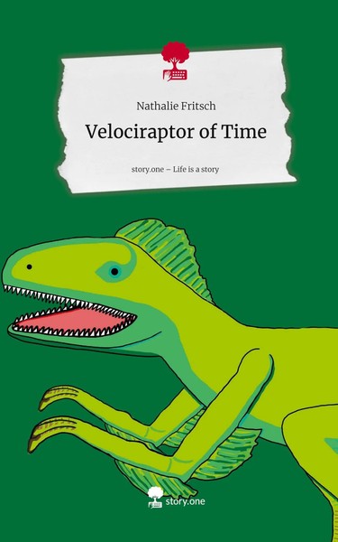 Nathalie Fritsch | Velociraptor Of Time. Life Is A Story - story.one | Buch-image