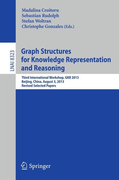 Graph Structures For Knowledge Representation And Reasoning Madalina Croitoru-image