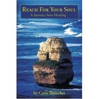 Reach for Your Soul: A Journey Into Healing by Carie Broecker (Paperback / softback, 2002)