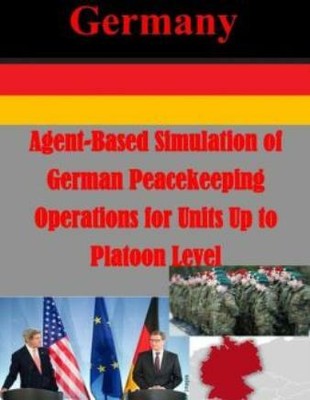 Agent-Based Simulation Of German Peacekeeping Operations For Units Up To Platoon