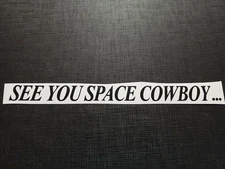 See You Space Cowboy Cowboy Bebop Matte Black Sticker Vinyl Decal Waterproof!