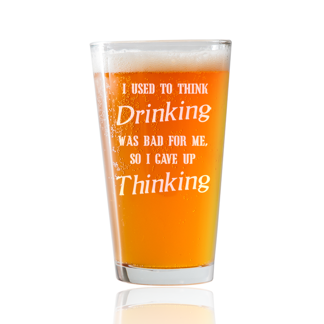 Funny Beer Glass I used to Think Drinking was bad 16oz Pint Glass