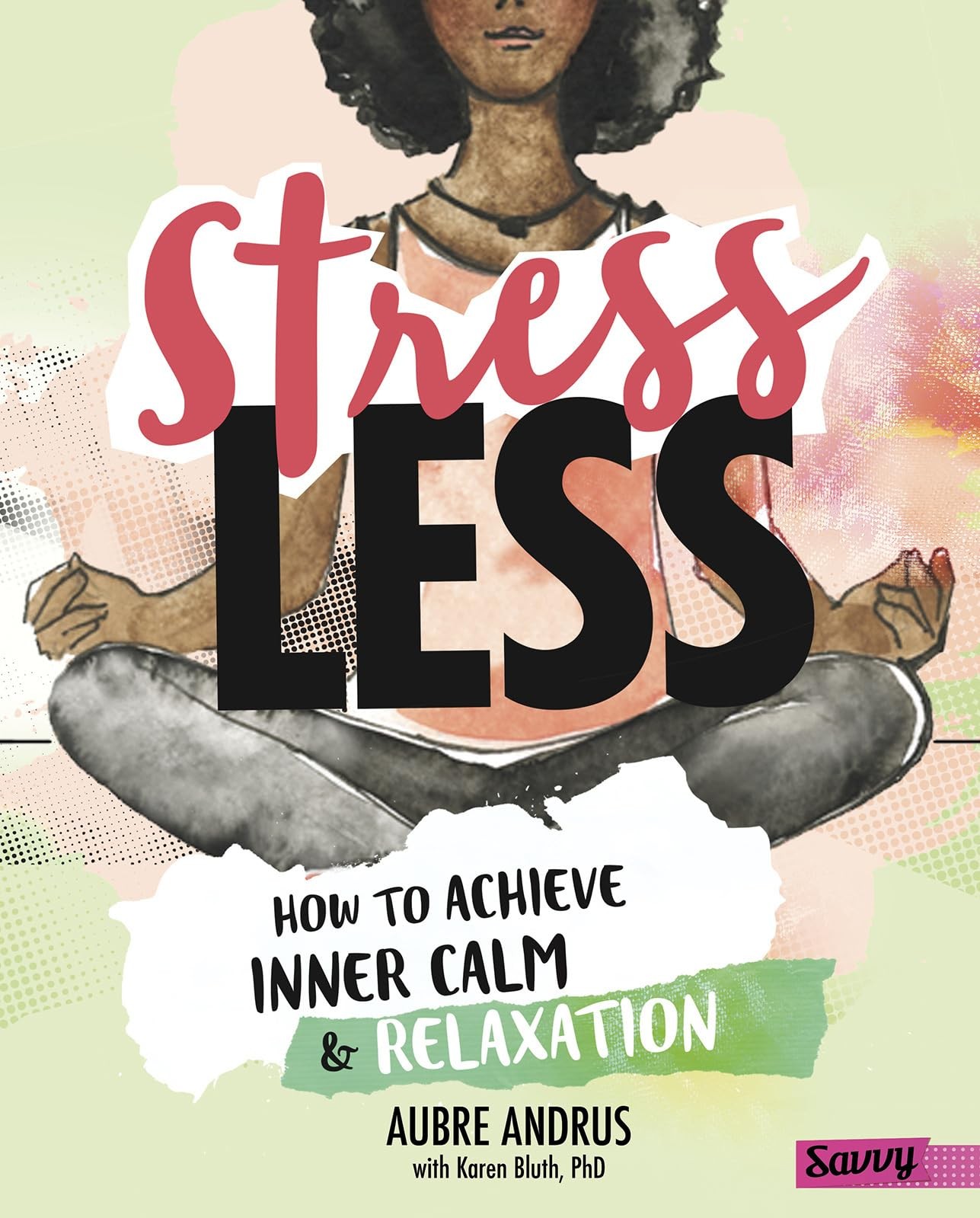 Stress Less: How to Achieve Inner Calm and Relaxation (Stress-Busting Surviv...