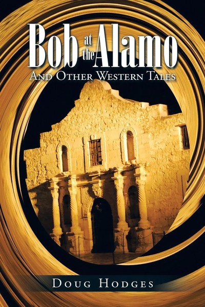 Doug Hodges | Bob At The Alamo | Taschenbuch | Englisch (2016) | AuthorHouse-image