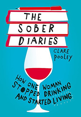 The Sober Diaries: The Hilarious and Brave Memoir that is... - Pooley, Clare