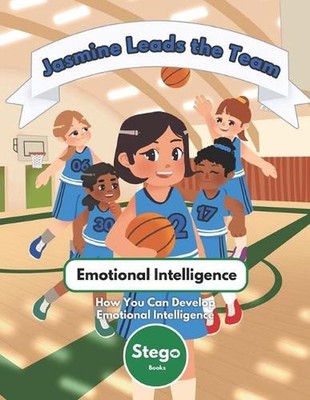 Jasmine Leads the Team: Emotional Intelligence - How You Can Develop Emotional I