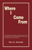 Where I Come From Rev. E. L. Burnside Taschenbuch Englisch 2009