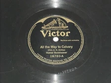 HOMER RODEHEAVER-All The Way To Calvary (1921) VICTOR 10" Shellac Single