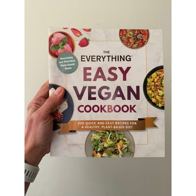 The Everything Easy Vegan Cookbook 200 Quick Plant-Based Recipes Adams Media