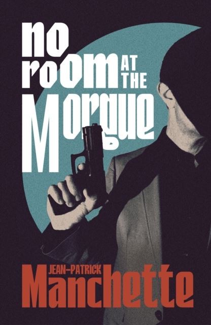 No Room at the Morgue by Jean-Patrick Manchette Paperback