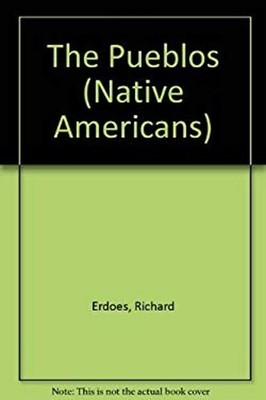 Native Americans : The Pueblos Hardcover Richard Erdoes