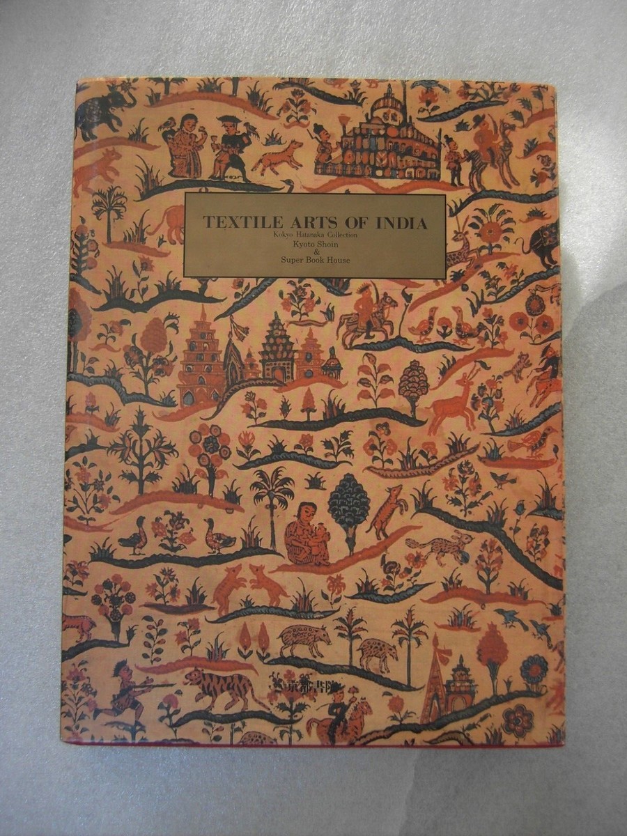 TEXTILE ARTS OF INDIA KOKYO HATANAKA COLLECTION KYOTO SHOIN