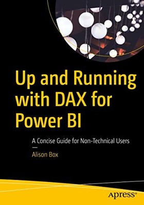 Up and Running with DAX for Power BI: A Concise Guide for Non-Te