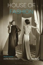 House of Fashion: Haute Couture and the Modern Interior by Professor Jess Berry