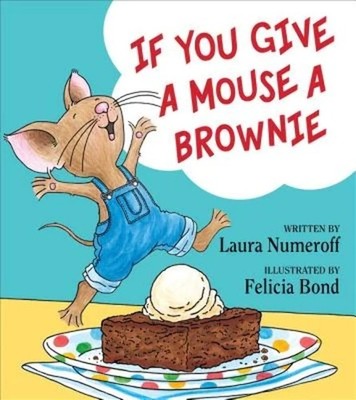 If You Give a Mouse a Brownie - Numeroff, Laura|Bond, Felicia - Acceptable -...