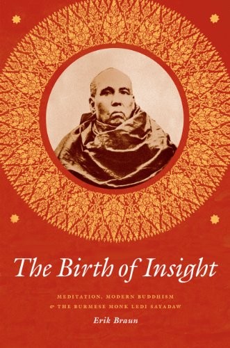 The Birth of Insight: Meditation, Modern Buddhism, and the Burmese Monk Ledi Sa - Image 3