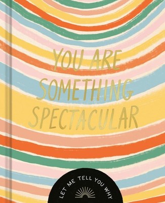 You Are Something Spectacular: A Friendship Fill-In Gift Book by Danielle Leduc