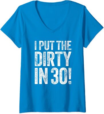 I Put The Dirty In Thirty 30th Birthday Party Ladies' V-Neck Tshirt