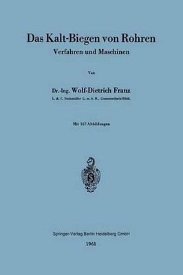 Das Kalt-Biegen von Rohren: Verfahren und Maschinen by Wolf-Dietrich Franz (Germ