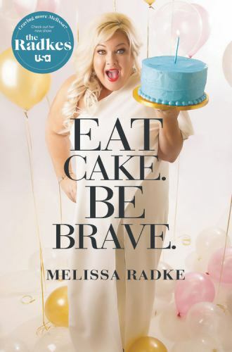 Eat Cake. Be Brave. , Radke, Melissa